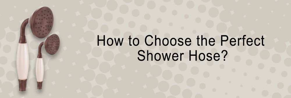How to Choose the Perfect Shower Hose for Your Bathroom